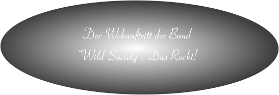 Der Webauftritt der Band  “Wild Society”. Das Rockt!